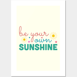 Be Your Own Sunshine Posters and Art